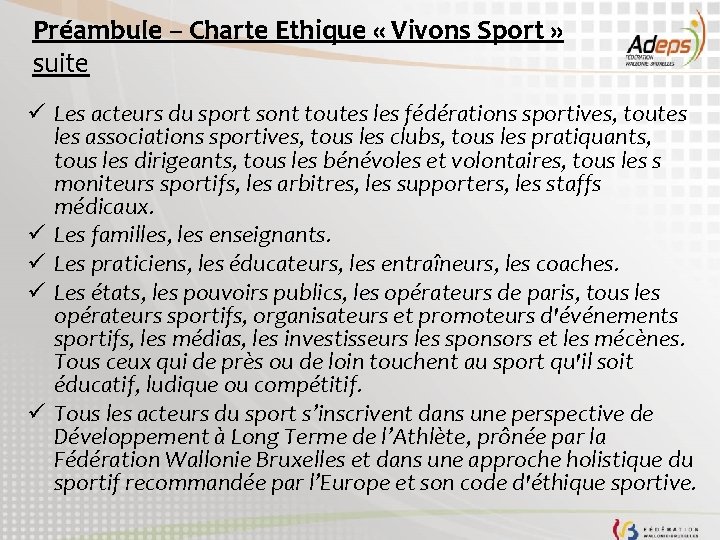 Préambule – Charte Ethique « Vivons Sport » suite ü Les acteurs du sport