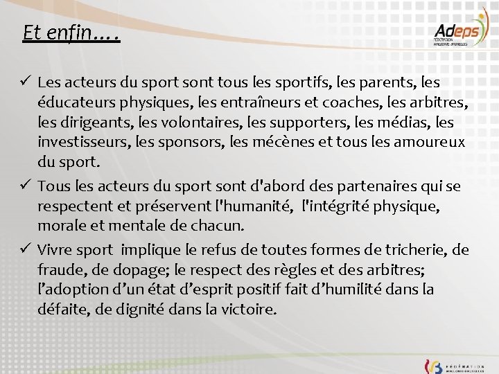 Et enfin…. ü Les acteurs du sport sont tous les sportifs, les parents, les