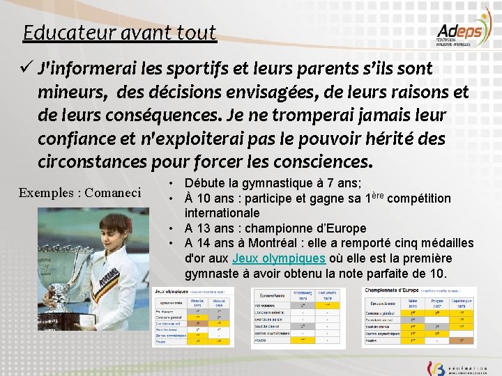 Educateur avant tout ü J'informerai les sportifs et leurs parents s’ils sont mineurs, des