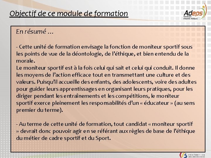 Objectif de ce module de formation En résumé … - Cette unité de formation