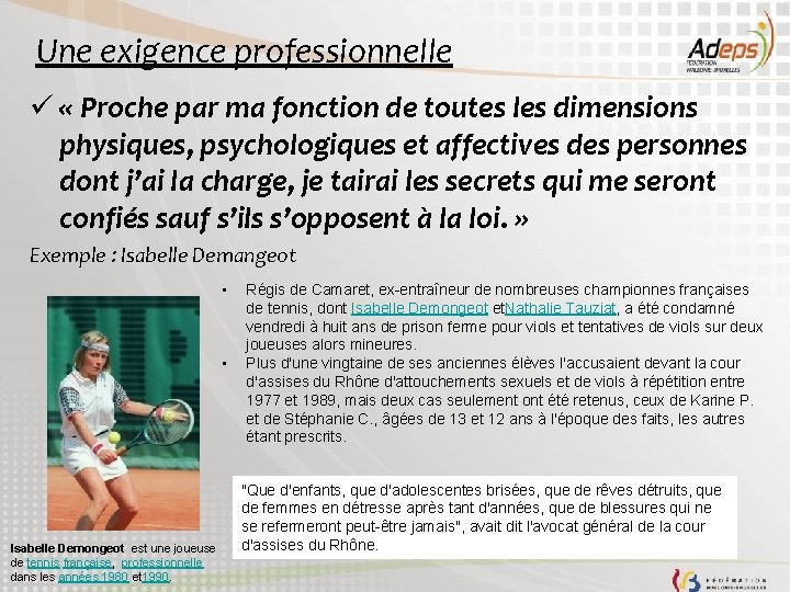 Une exigence professionnelle ü « Proche par ma fonction de toutes les dimensions physiques,