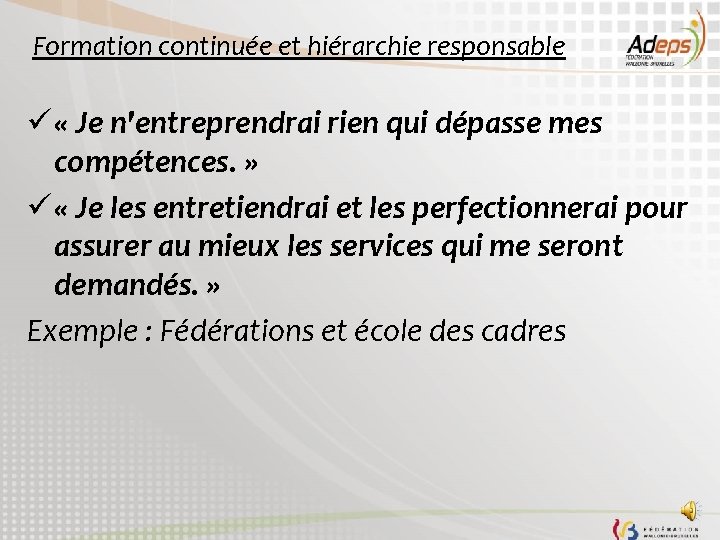 Formation continuée et hiérarchie responsable ü « Je n'entreprendrai rien qui dépasse mes compétences.