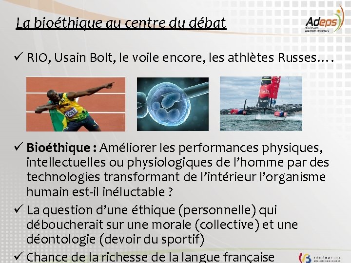 La bioéthique au centre du débat ü RIO, Usain Bolt, le voile encore, les