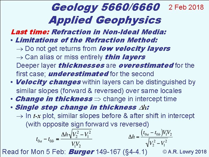 Geology 5660/6660 Applied Geophysics 2 Feb 2018 Last time: Refraction in Non-Ideal Media: •