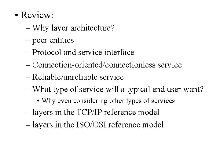  • Review: – Why layer architecture? – peer entities – Protocol and service