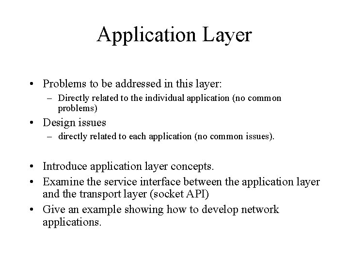 Application Layer • Problems to be addressed in this layer: – Directly related to