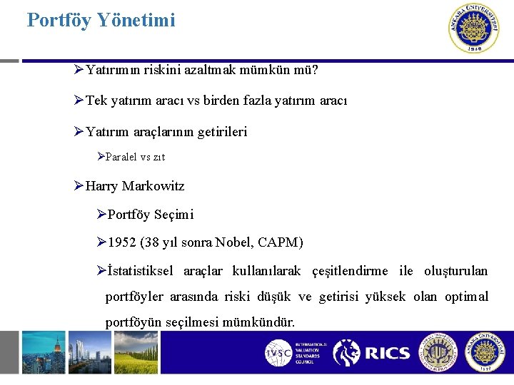 Portföy Yönetimi ØYatırımın riskini azaltmak mümkün mü? ØTek yatırım aracı vs birden fazla yatırım