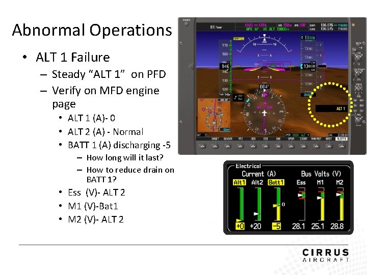 Abnormal Operations • ALT 1 Failure – Steady “ALT 1” on PFD – Verify