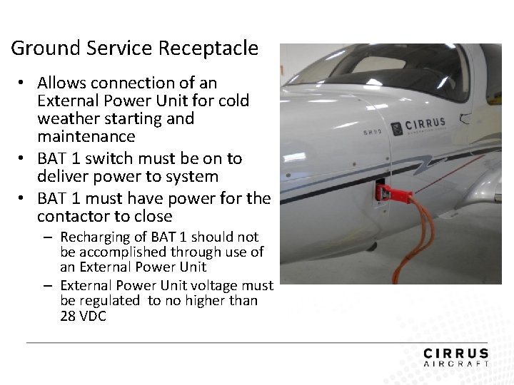 Ground Service Receptacle • Allows connection of an External Power Unit for cold weather