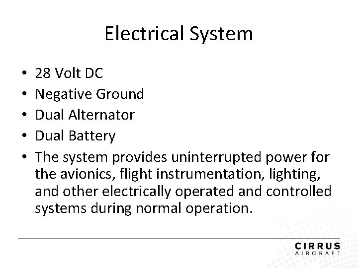Electrical System • • • 28 Volt DC Negative Ground Dual Alternator Dual Battery