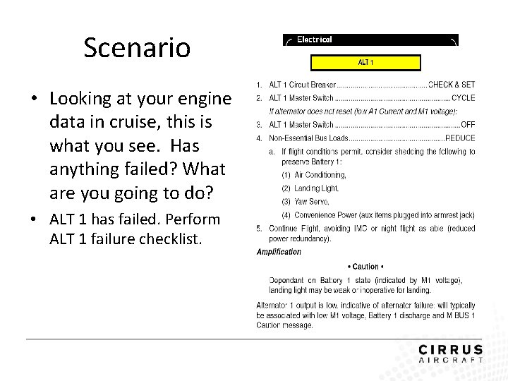 Scenario • Looking at your engine data in cruise, this is what you see.