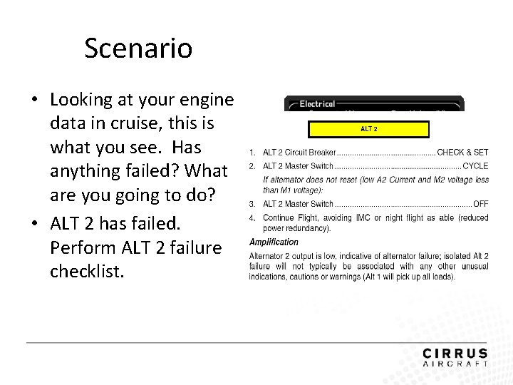Scenario • Looking at your engine data in cruise, this is what you see.