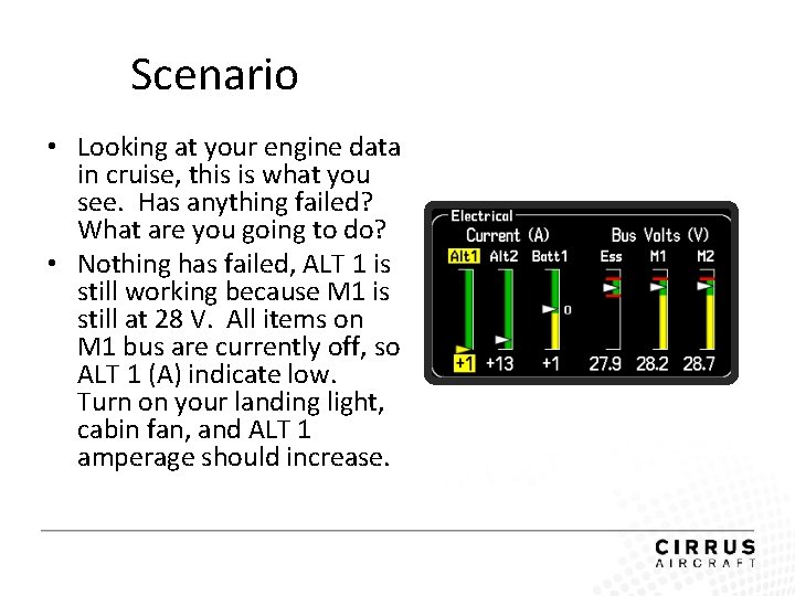 Scenario • Looking at your engine data in cruise, this is what you see.