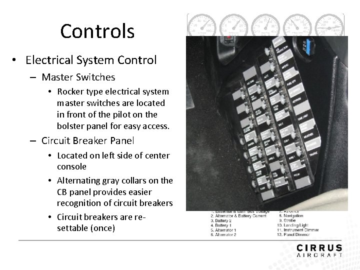 Controls • Electrical System Control – Master Switches • Rocker type electrical system master