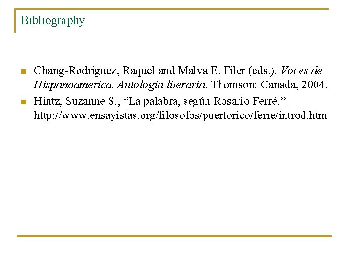 Bibliography n n Chang-Rodriguez, Raquel and Malva E. Filer (eds. ). Voces de Hispanoamérica.