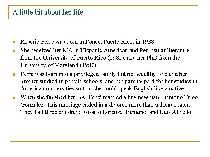 A little bit about her life n n Rosario Ferré was born in Ponce,