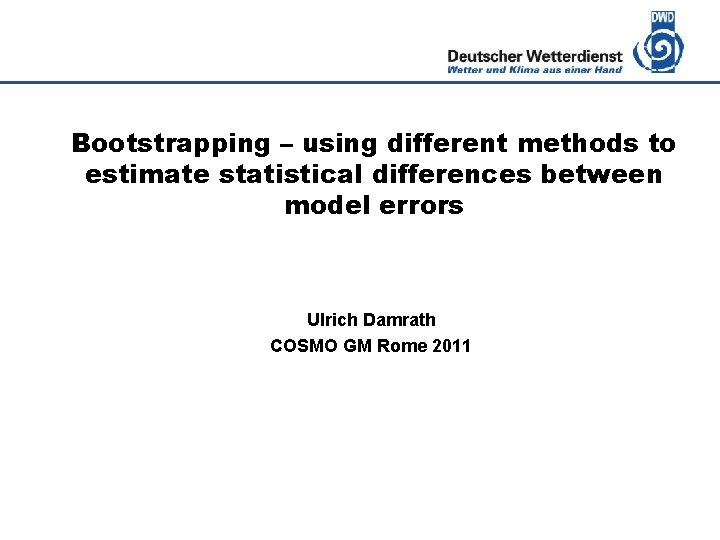 Deutscher Wetterdienst Bootstrapping – using different methods to estimate statistical differences between model errors