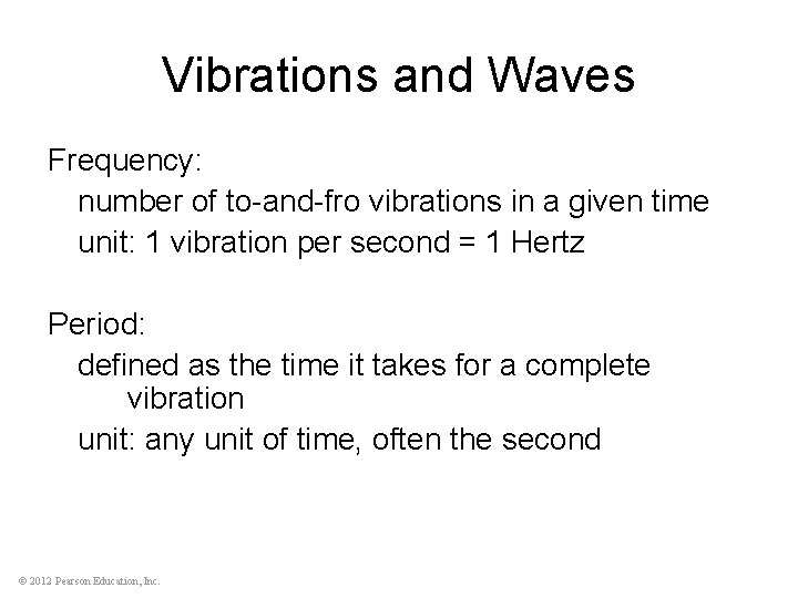 Vibrations and Waves Frequency: number of to-and-fro vibrations in a given time unit: 1