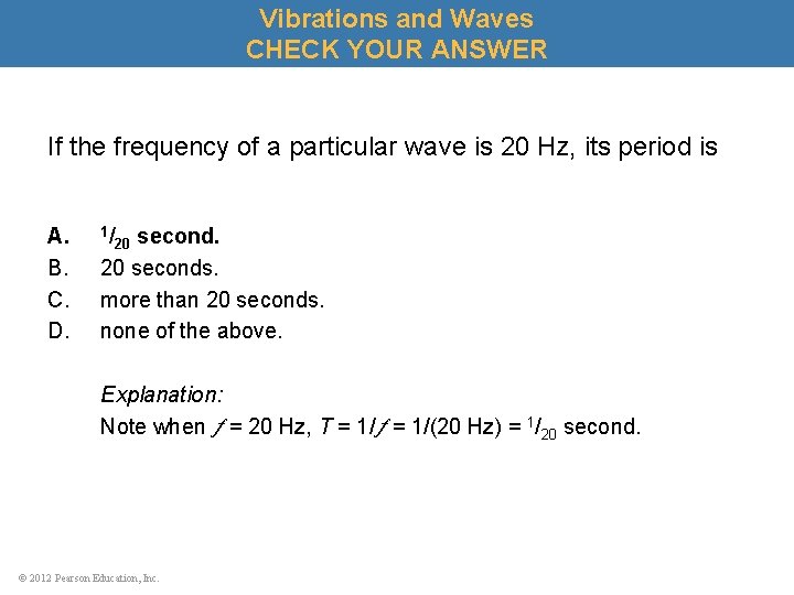 Vibrations and Waves CHECK YOUR ANSWER If the frequency of a particular wave is