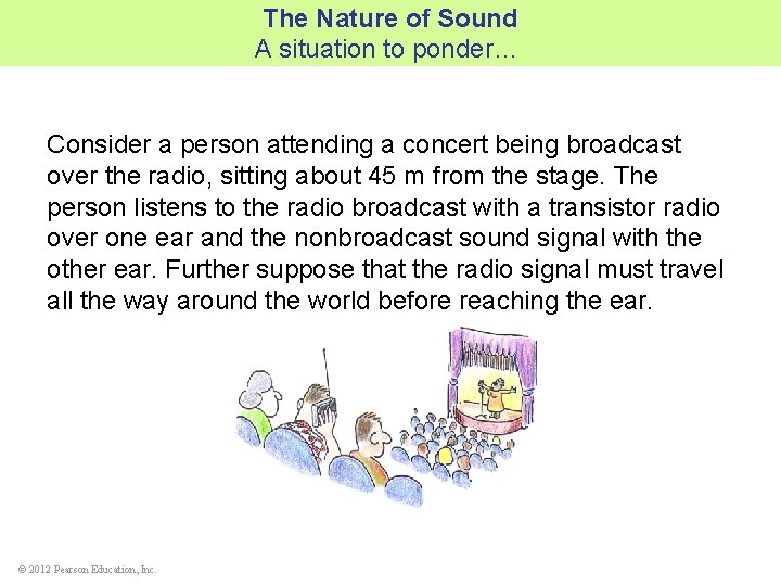 The Nature of Sound A situation to ponder… Consider a person attending a concert