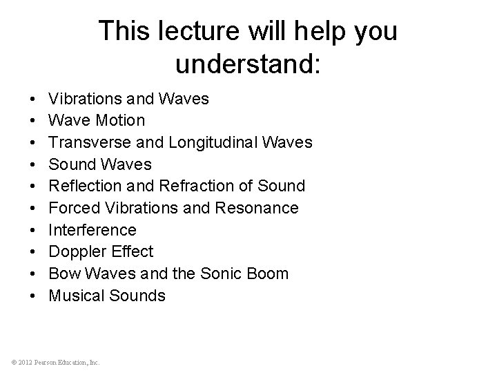 This lecture will help you understand: • • • Vibrations and Waves Wave Motion