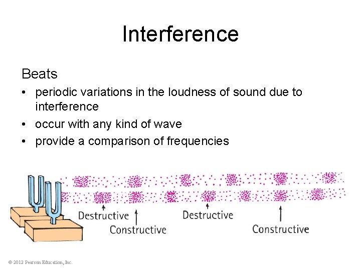 Interference Beats • periodic variations in the loudness of sound due to interference •