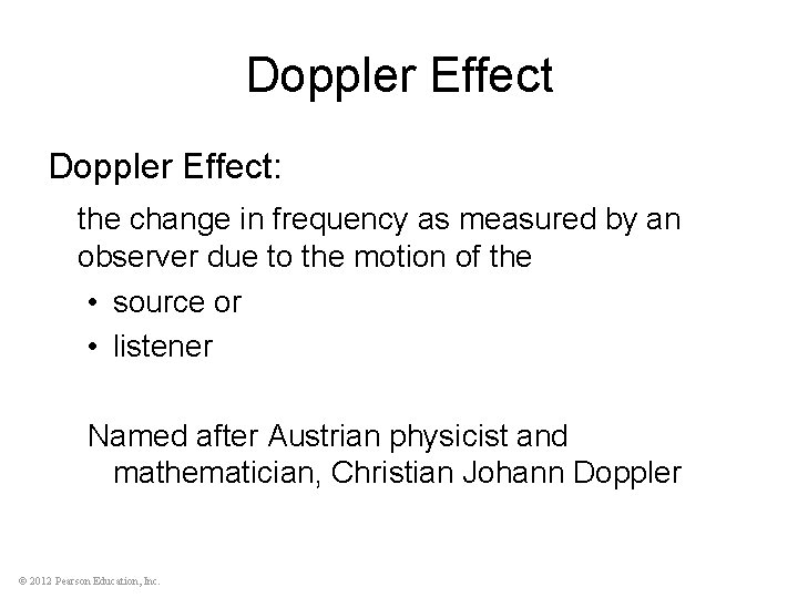 Doppler Effect: the change in frequency as measured by an observer due to the