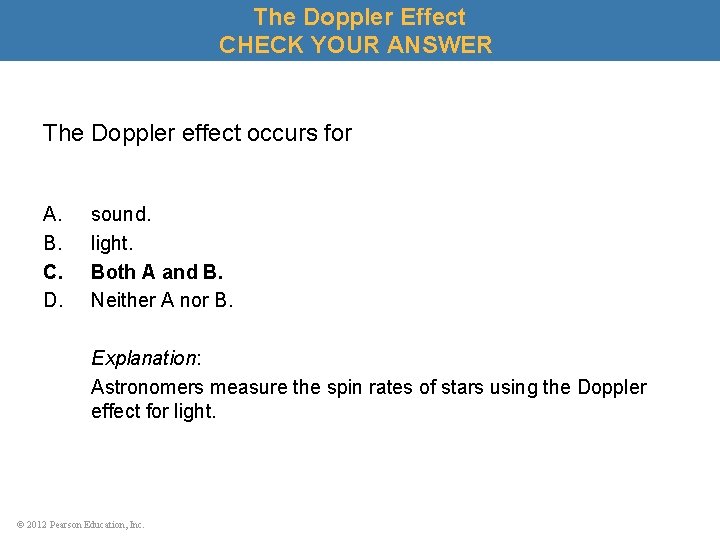 The Doppler Effect CHECK YOUR ANSWER The Doppler effect occurs for A. B. C.