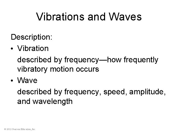 Vibrations and Waves Description: • Vibration described by frequency—how frequently vibratory motion occurs •