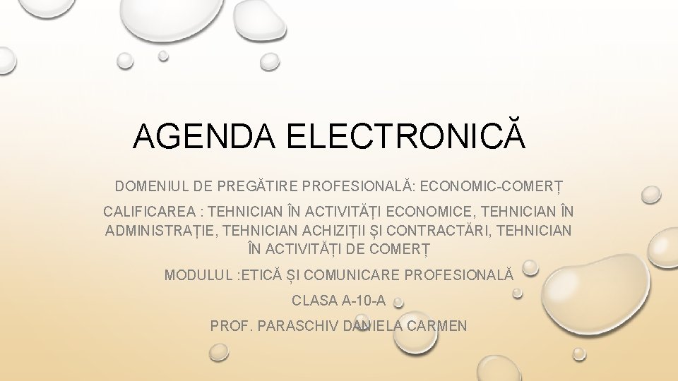 AGENDA ELECTRONICĂ DOMENIUL DE PREGĂTIRE PROFESIONALĂ: ECONOMIC-COMERȚ CALIFICAREA : TEHNICIAN ÎN ACTIVITĂȚI ECONOMICE, TEHNICIAN