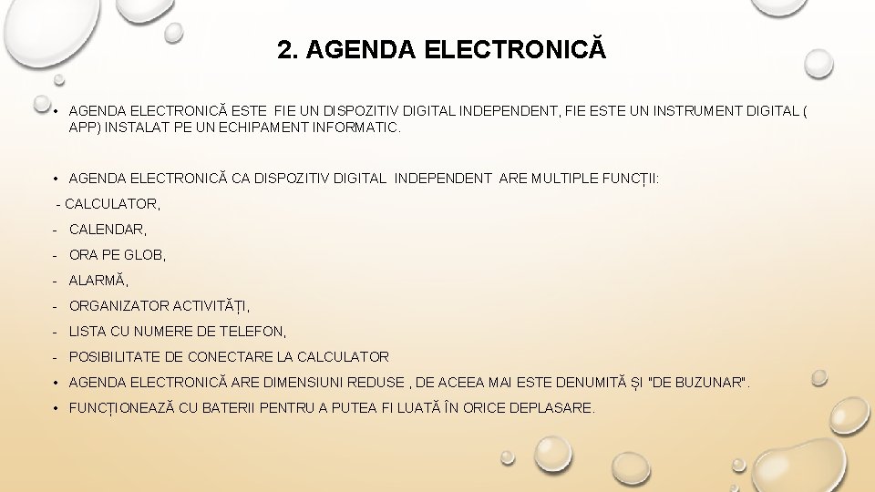 2. AGENDA ELECTRONICĂ • AGENDA ELECTRONICĂ ESTE FIE UN DISPOZITIV DIGITAL INDEPENDENT, FIE ESTE