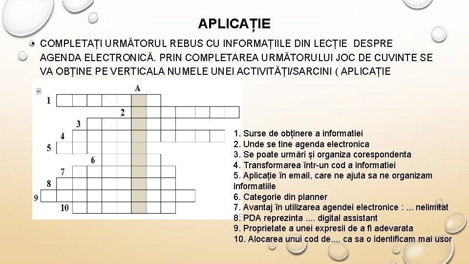 APLICAȚIE • COMPLETAȚI URMĂTORUL REBUS CU INFORMAȚIILE DIN LECȚIE DESPRE AGENDA ELECTRONICĂ. PRIN COMPLETAREA