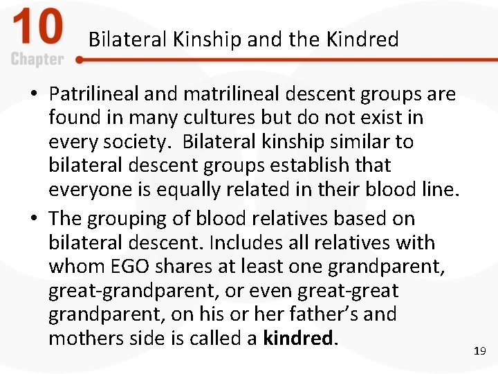 Bilateral Kinship and the Kindred • Patrilineal and matrilineal descent groups are found in