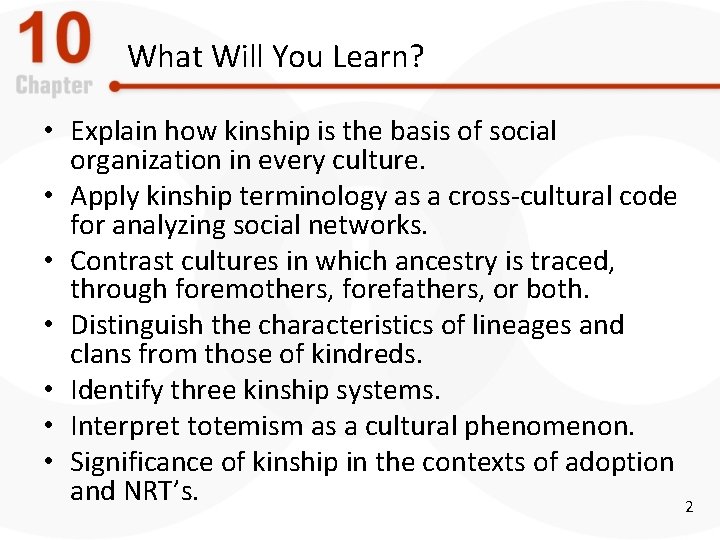What Will You Learn? • Explain how kinship is the basis of social organization
