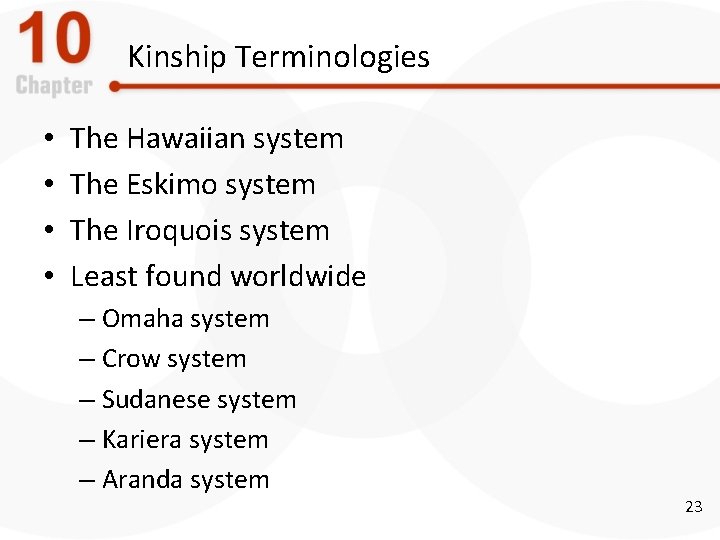 Kinship Terminologies • • The Hawaiian system The Eskimo system The Iroquois system Least