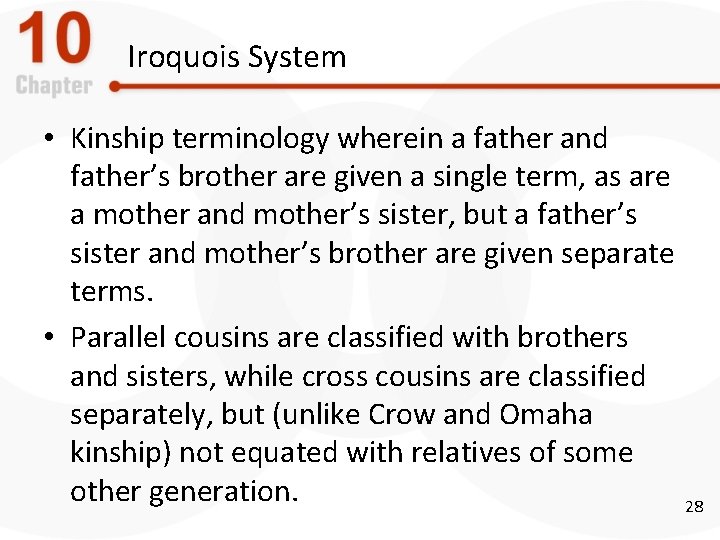 Iroquois System • Kinship terminology wherein a father and father’s brother are given a