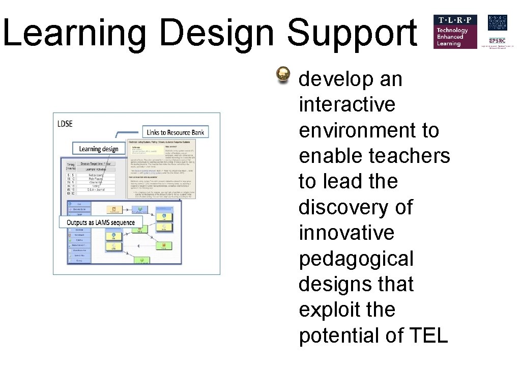 Learning Design Support develop an interactive environment to enable teachers to lead the discovery