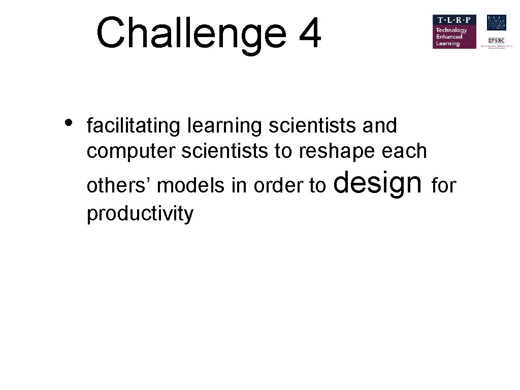 Challenge 4 • facilitating learning scientists and computer scientists to reshape each others’ models