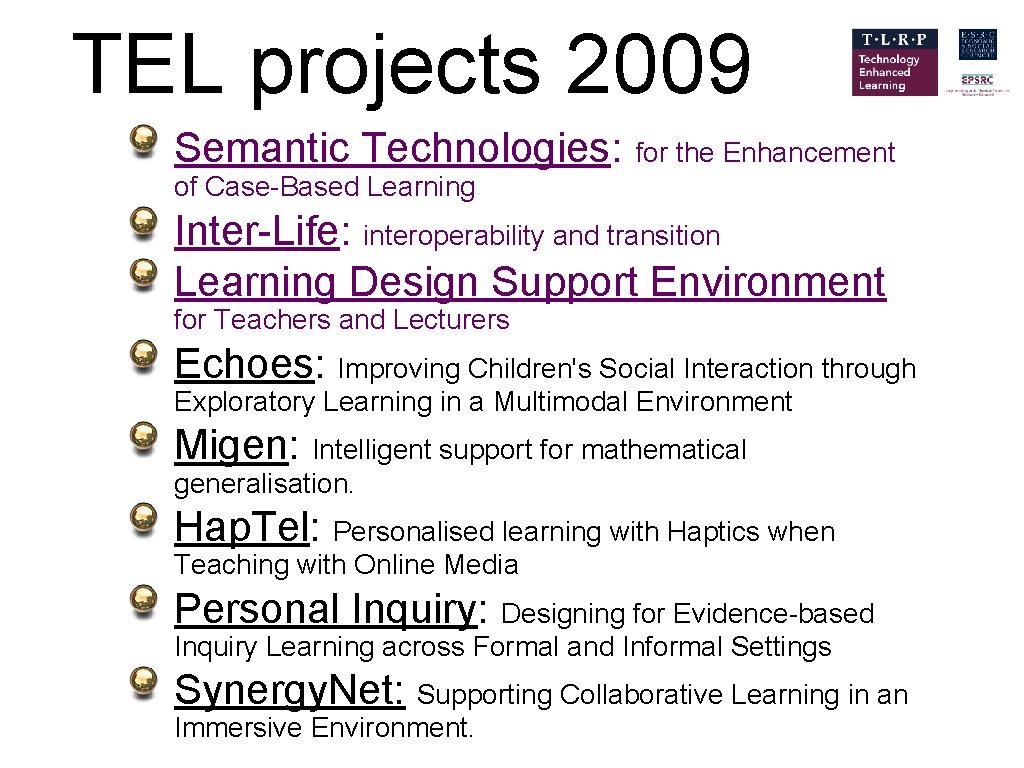 TEL projects 2009 Semantic Technologies: for the Enhancement of Case-Based Learning Inter-Life: interoperability and