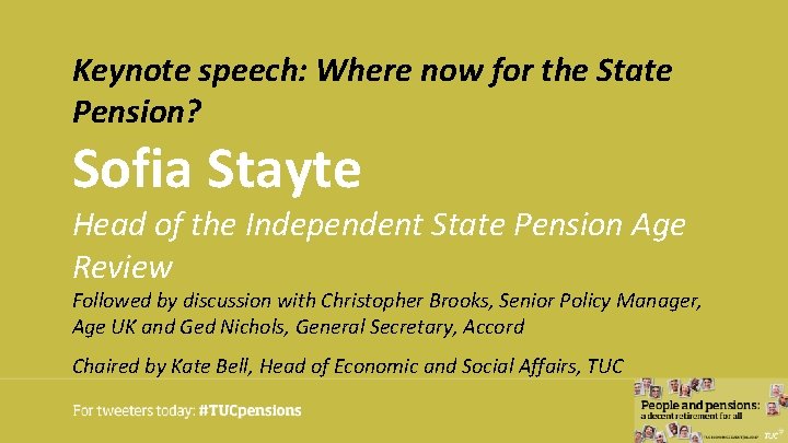Keynote speech: Where now for the State Pension? Sofia Stayte Head of the Independent