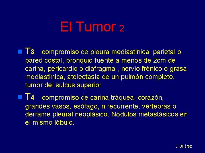 El Tumor 2 n T 3 n T 4 compromiso de pleura mediastinica, parietal