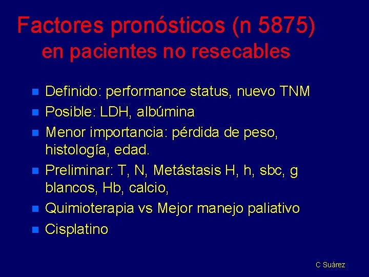 Factores pronósticos (n 5875) en pacientes no resecables n n n Definido: performance status,