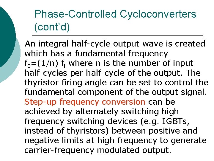 Phase-Controlled Cycloconverters (cont’d) An integral half-cycle output wave is created which has a fundamental