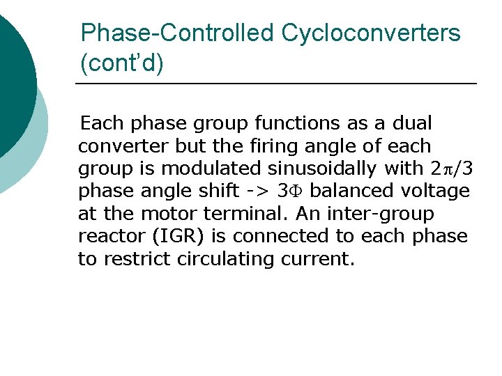 Phase-Controlled Cycloconverters (cont’d) Each phase group functions as a dual converter but the firing