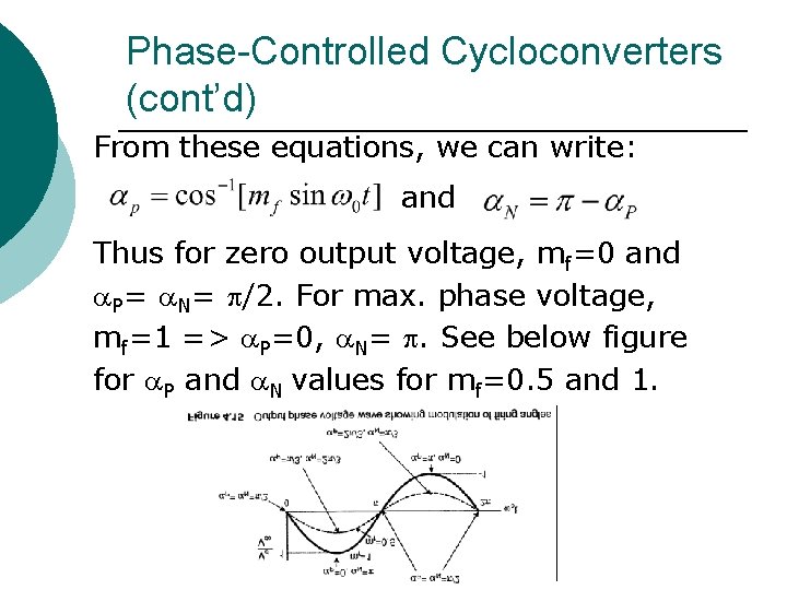 Phase-Controlled Cycloconverters (cont’d) From these equations, we can write: and Thus for zero output