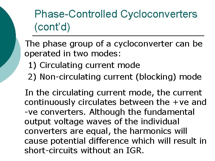 Phase-Controlled Cycloconverters (cont’d) The phase group of a cycloconverter can be operated in two Phase-Controlled Cycloconverters (cont’d) The phase group of a cycloconverter can be operated in two
