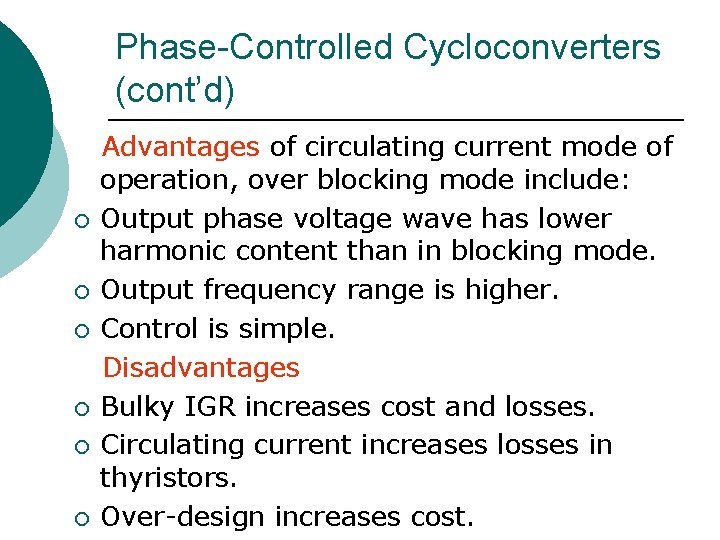 Phase-Controlled Cycloconverters (cont’d) ¡ ¡ ¡ Advantages of circulating current mode of operation, over