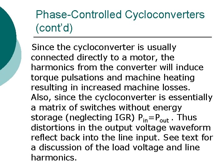 Phase-Controlled Cycloconverters (cont’d) Since the cycloconverter is usually connected directly to a motor, the