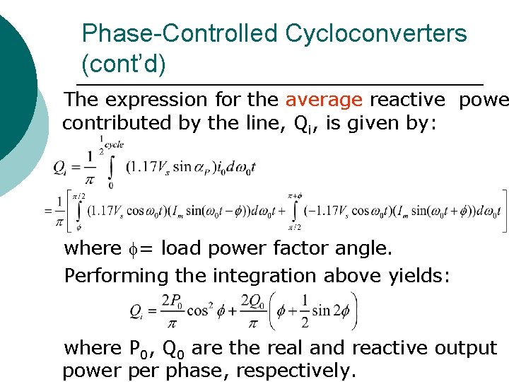 Phase-Controlled Cycloconverters (cont’d) The expression for the average reactive powe contributed by the line,