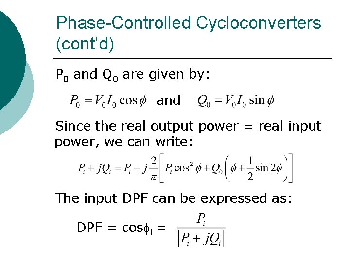 Phase-Controlled Cycloconverters (cont’d) P 0 and Q 0 are given by: and Since the